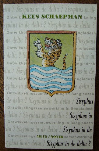 SCHAEPMAN, KEES, - Sisyphus in de delta ? Ontwikkelingssamenwerking in Bangladesh.