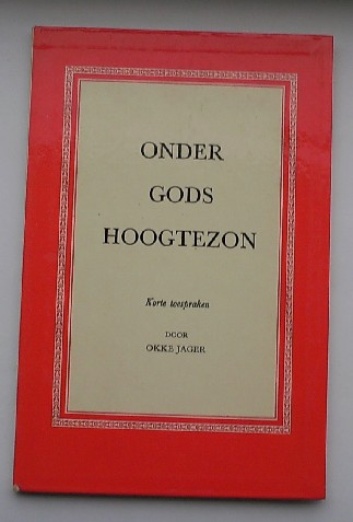 JAGER, OKKE, - Onder Gods hoogtezon.