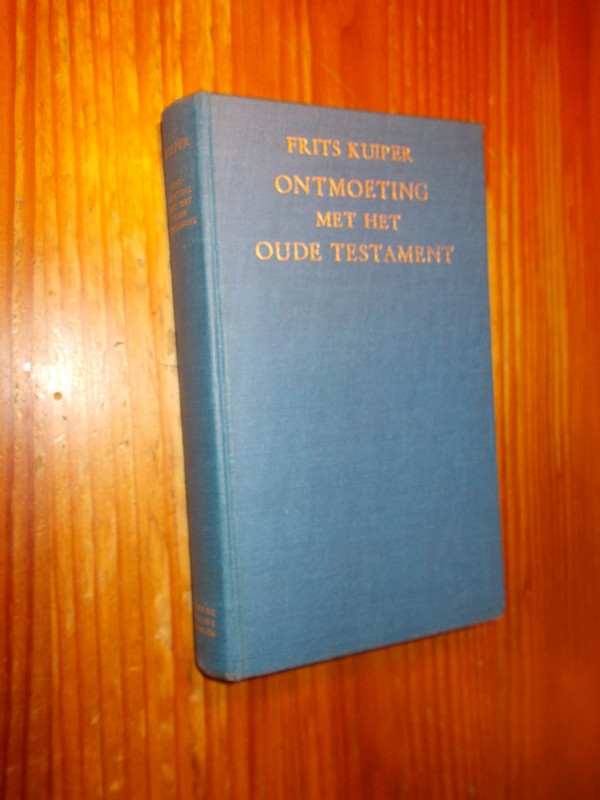 KUIPER, FRITS, - Ontmoeting met het Oude Testament.