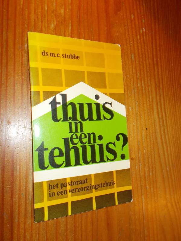 STUBBE, M.C., - Thuis in een tehuis ? Het pastoraat in een verzorgingstehuis.