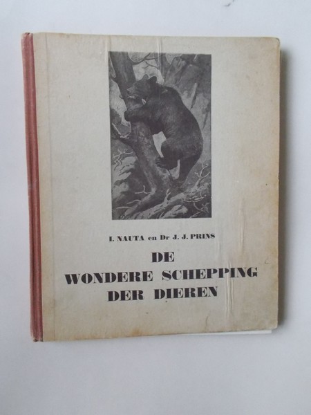 NAUTA, I. & PRINS, J.J., - De wondere schepping der dieren.
