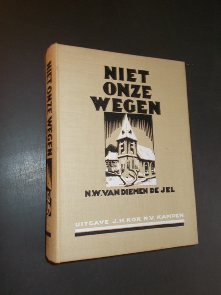 DIEMEN DE JEL, N.W. VAN, - Niet onze wegen.