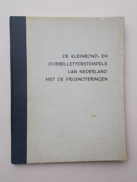 HOOGERDIJK, D.C., - De kleinrond- en dubbelletterstempels van Nederland met de prijsnoteringen.