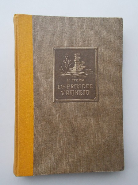 STURM, H., - De prijs der vrijheid. Roman van Walcheren`s ondergang.