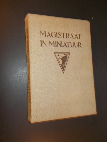 MAIRE, F. LE, - Magistraat in miniatuur. Een burgemeesters historie.