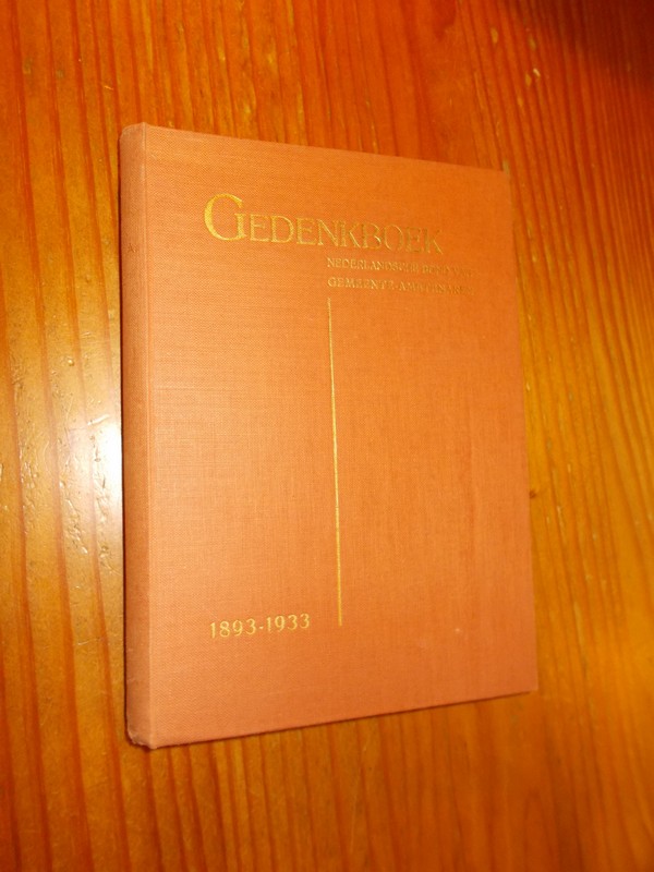 (ed.), - Gedenkboek Nederlandsche Bond van Gemeente-ambtenaren 1893-1933.