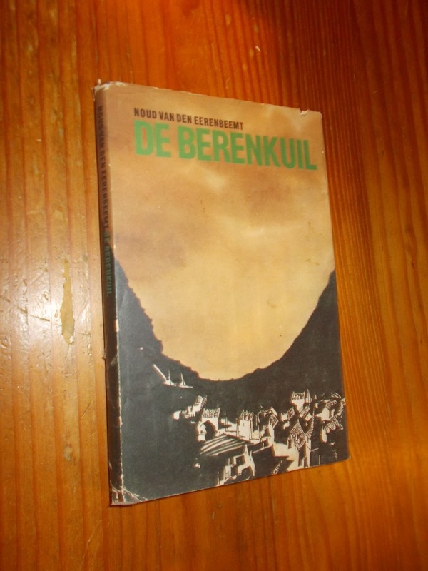 EERENBEEMT, NOUD VAN DEN, - De berenkuil.