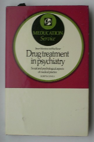 SILVERSTONE, TREVOR & TURNER, PAUL, - Drug treatment in psychiatry. Social and psychological aspects of medical practice.