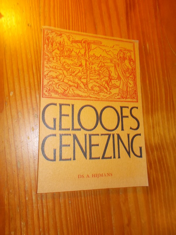 HIJMANS, A., - Geloofsgenezing.