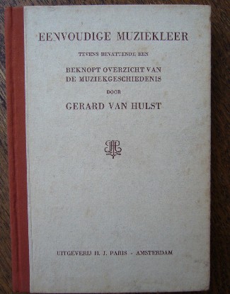 HULST, GERARD VAN, - Eenvoudige muziekleer tevens bevattende een beknopt overzicht van de muziekgeschiedenis
