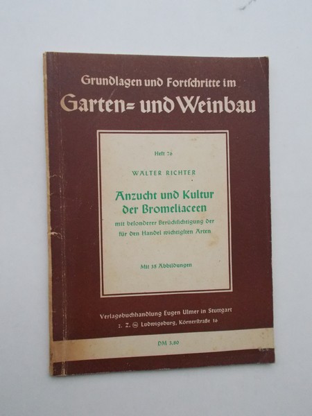 RICHTER, WALTER, - Anzucht und Kultur der Bromeliaceen.