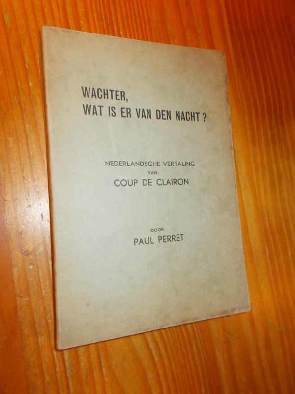 PERRET, PAUL, - Wachter, wat is er van den nacht ?