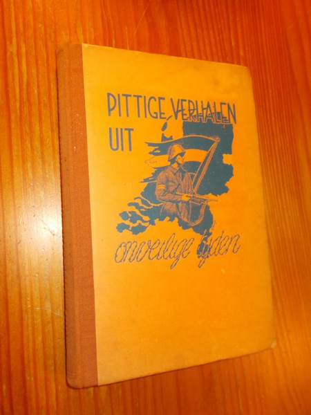 KLEIN, W.C. VAN & GRIENT, CATH. P. DE (ed.), - Pittige verhalen uit onveilige tijden. Schetsen van illegale werkers, hongerlijders enz.