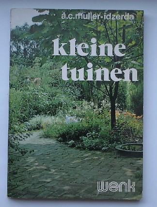 MULLER-IDZERDA, A.C., - Kleine tuinen. Aanleg-onderhoud.