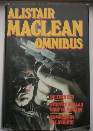 MACLEAN, ALISTAIR, - Omnibus. De Zeeheks. Stoptrein naar fort Humboldt. Komplot in Californie.