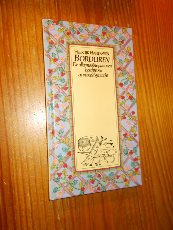 DAEL-SCHOUTEN, A. VAN (TRANSL.), - Heerlijk Handwerk. Borduren. De allermooiste patronen beschreven en in beeld gebracht.
