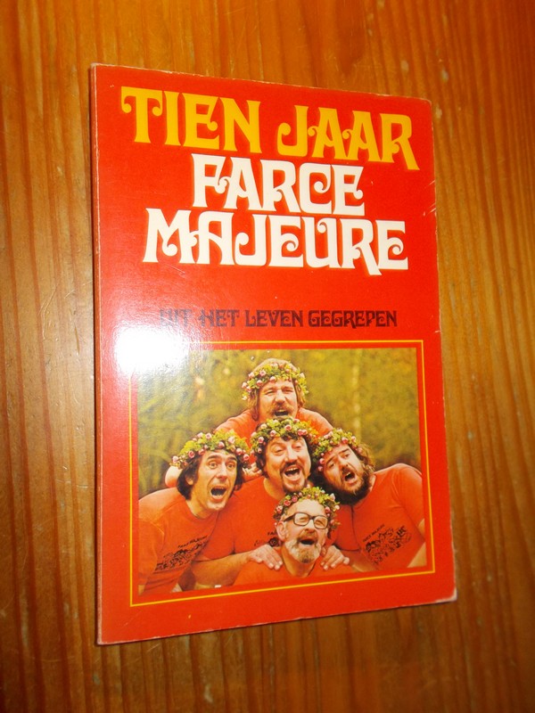 (ed.), - Tien jaar Farce Majeure. Uit het leven gegrepen.