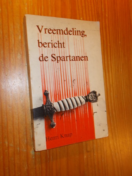 KNAP, HENRI, - Vreemdeling, bericht de Spartanen.