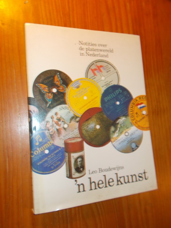 BOUDEWIJNS, LEO, - `n Hele kunst. Notities over de platenwereld in Nederland.