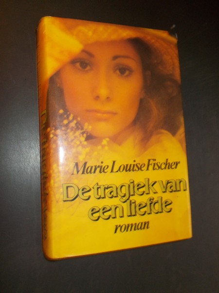 FISCHER, MARIE LOUISE, - De tragiek van een liefde. Roman.