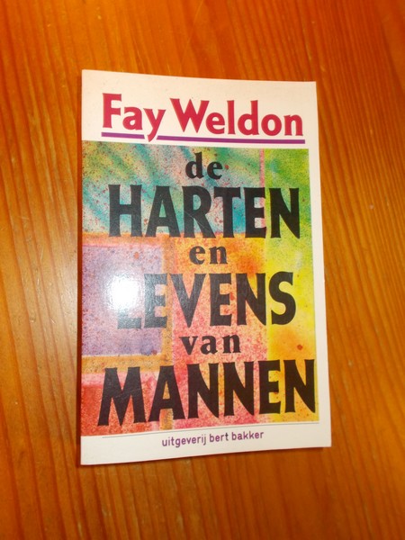 WELDON, FAY, - De harten en levens van mannen.