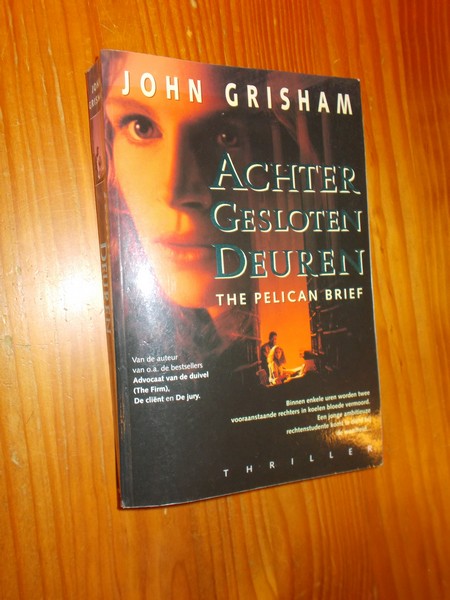 GRISHAM, JOHN, - Achter gesloten deuren. (The pelican brief).