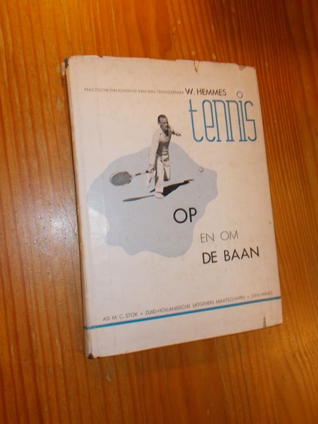 HEMMES, W., - Tennis op en om de baan. Practische handleiding van den tennisleeraar W. Hemmes.