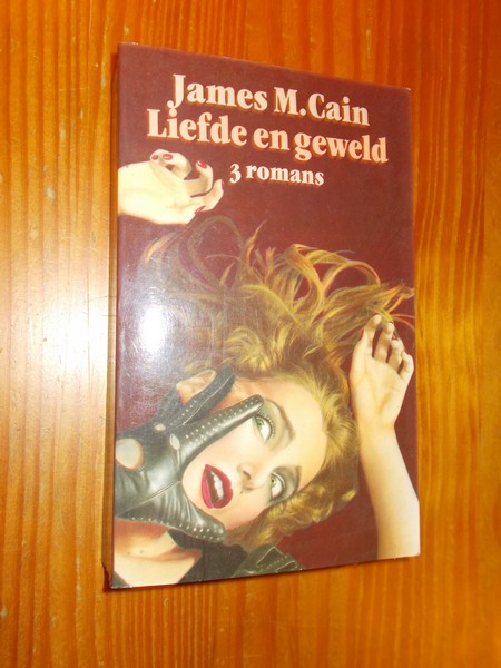 CAIN, JAMES M., - Liefde en geweld. 3 romans.