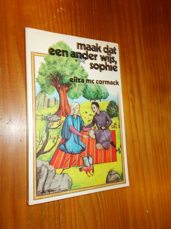 McCORMAC, ELIZA, - Maak dat een ander wijs, Sophie.