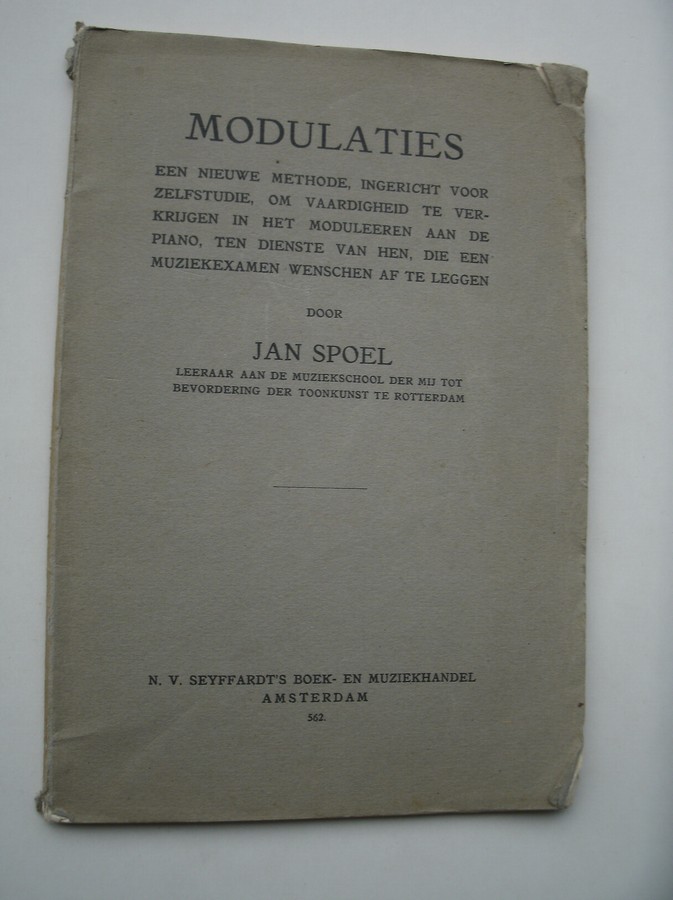 SPOEL, JAN, - Modulaties. Een nieuwe methode, ingericht voor zelfstudie, om vaardigheid te verkrijgen in het moduleeren aan de piano (..).