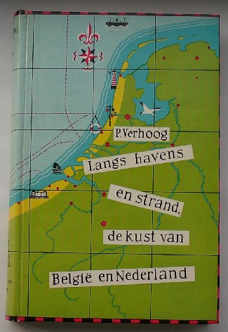 VERHOOG, P., - Langs havens en strand, de kust van Belgie en Nederland.
