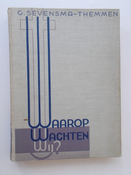 SEVENSMA-THEMMEN, C., - Waarop wachten wij ?