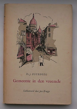 ZUURDEEG, DS J., - Gemeente in den vreemde.