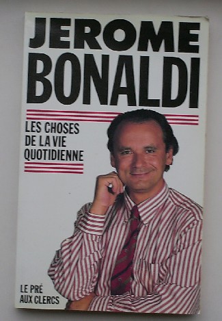 BONALDI, JEROME, - Les choses da la vie quotidienne.