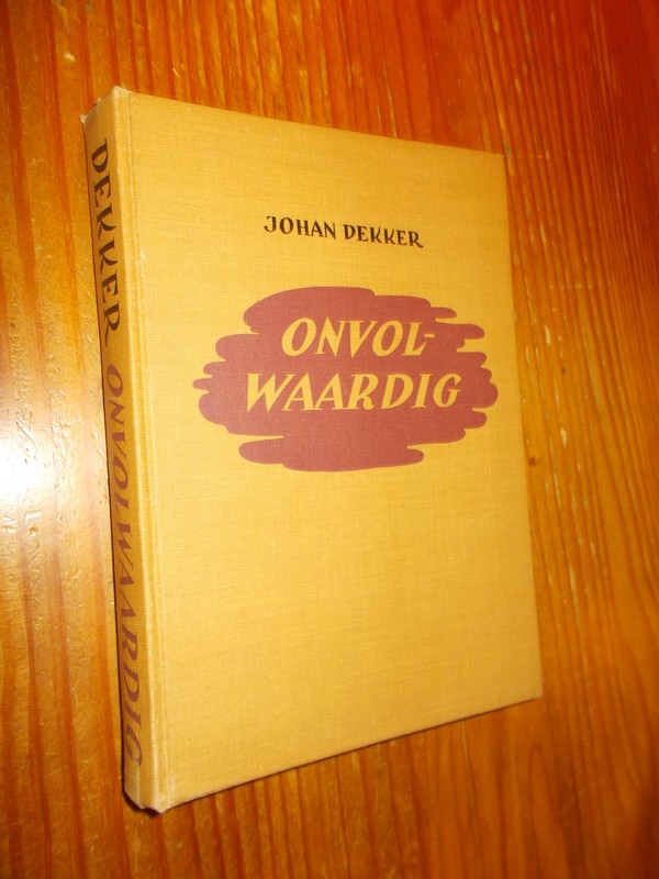 DEKKER, JOHAN, - Onvolwaardig. Roman uit de bollenstreek.