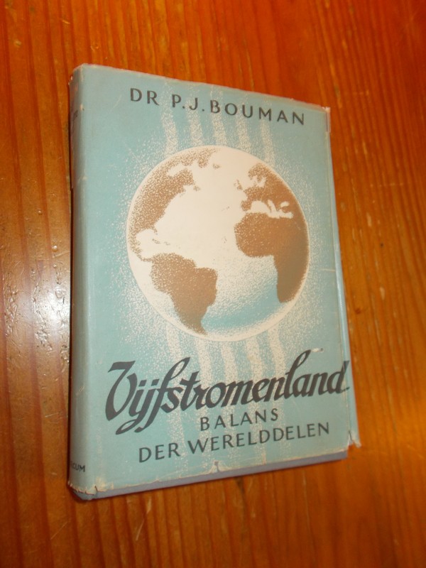 BOUMAN, P.J., - Vijfstromenland. Balans der werelddelen.