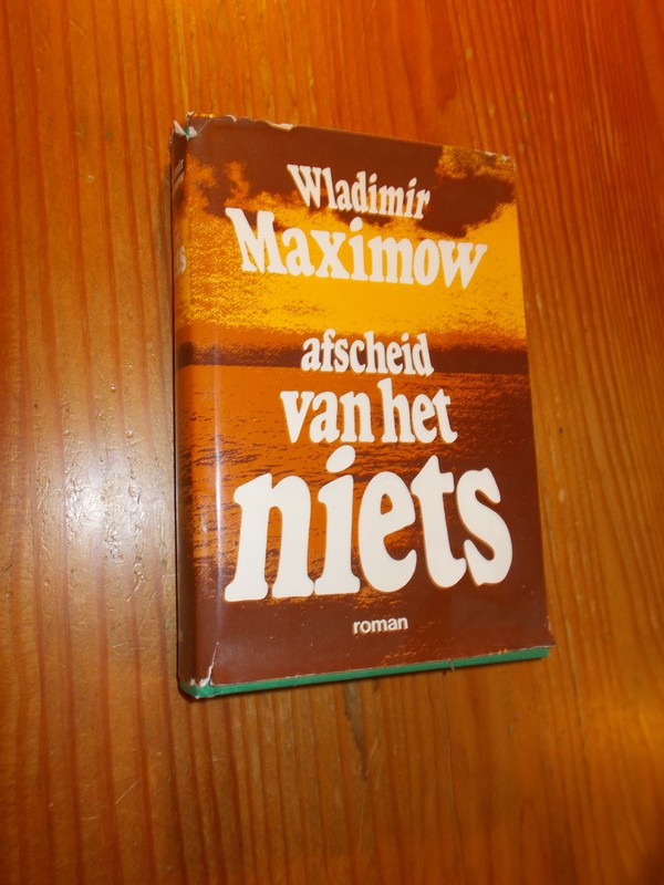 MAXIMOW, WLADIMIR, - Afscheid van het niets.