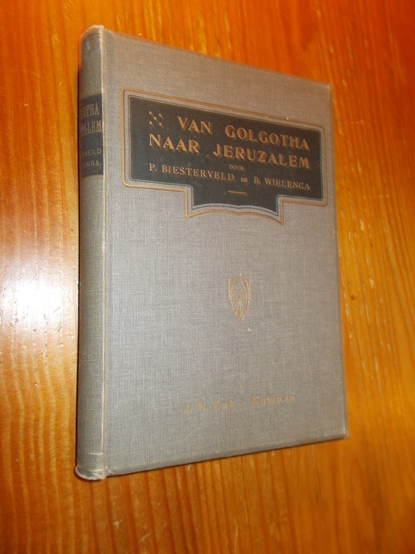 BIESTERVELD, P., & WIELENGA, B., - Van Golgotha naar Jeruzalem. Paschen-Hemelvaart-Pinksteren.
