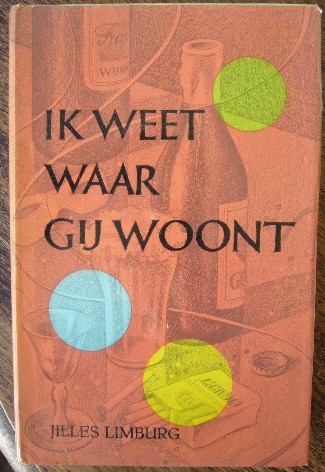 LIMBURG, JILLES, - Ik weet waar gij woont.