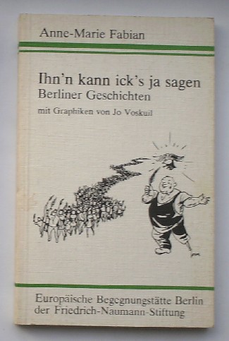 FABIAN, ANNE-MARIE, - Ihn`n kann ick`s ja sagen.