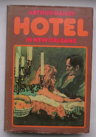 HAILEY, ARTHUR, - Hotel in New Orleans.