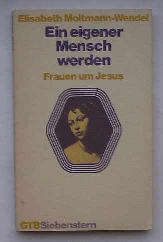 MOLTMANN-WENDEL, ELISABETH, - Ein eigener Mensch werden. Frauen um Jesus.