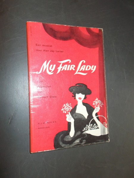 LERNER, ALAN JAY, - My fair lady. Naar Pygmalion van Bernard Shaw.