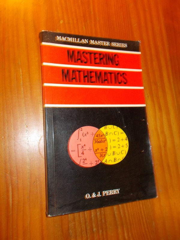PERRY, O. & PERRY, J., - Mastering mathematics.