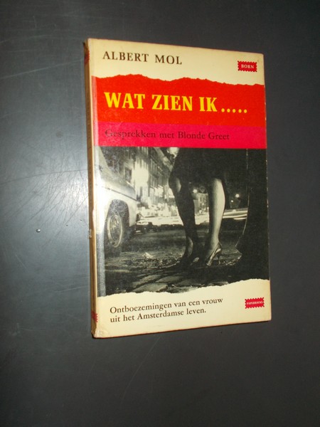 MOL, ALBERT, - Wat zien ik. Gesprekken met blonde Greet.