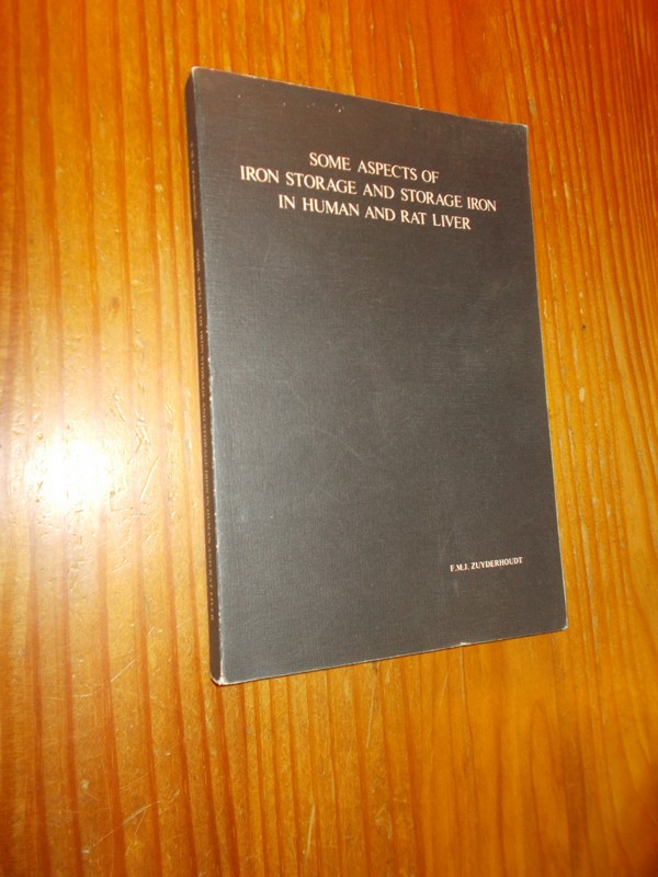 ZUYDERHOUDT, F.M.J., - Some aspects of iron storage and storage iron in human and rat liver.