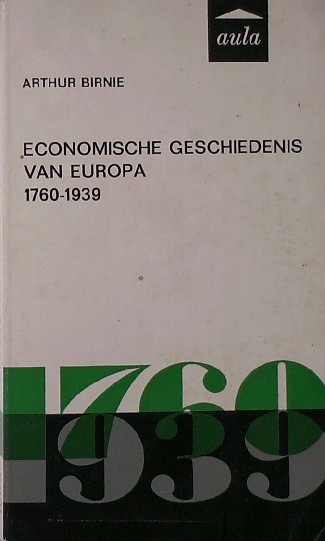 BIRNIE, ARTHUR, - Economische geschiedenis van Europa. 1760-1939.