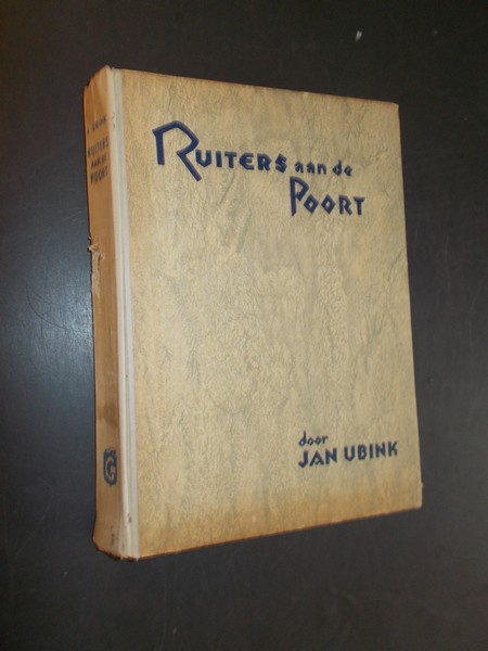UBINK, JAN, - Ruiters aan de poort. Historische roman.