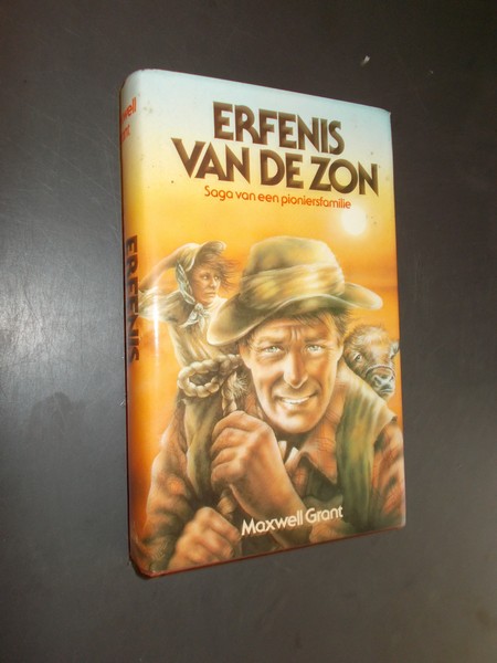 GRANT, MAXWELL, - Erfenis van de zon. Saga van een pioniersfamilie.