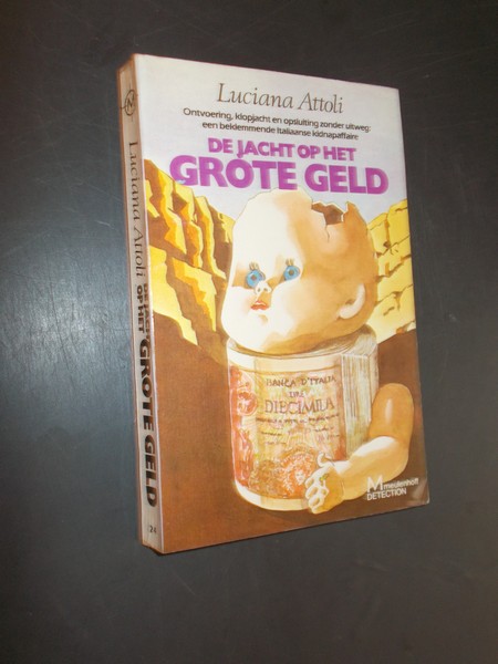 ATTOLI, LUCIANA, - De jacht op het grote geld.